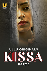 Kissa (2024) S01 Part 1 Hindi ULLU Originals Full Movie